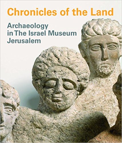 Israel archaeology - chronicles of the land archaeology in the israel museum